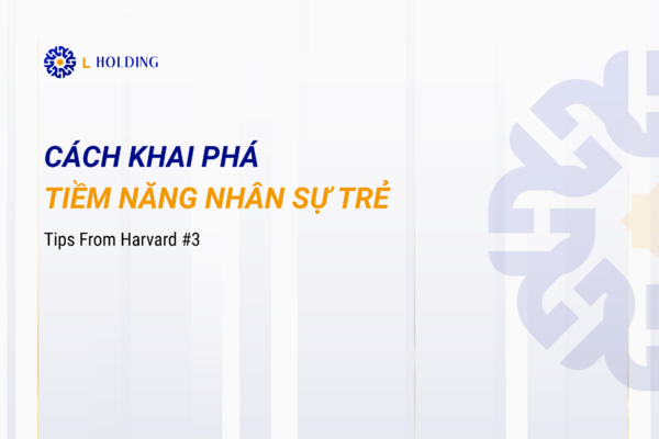 CÁCH KHAI PHÁ TIỀM NĂNG NHÂN SỰ TRẺ